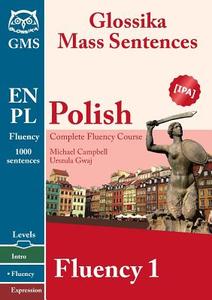Polish Fluency 1: Glossika Mass Sentences di Urszula Gwaj, Michael Campbell edito da MAN YOU ZHE WEN HUA