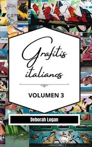 Grafitis Italianos Volumen 3 di Deborah Logan edito da Blurb