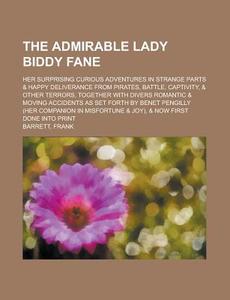 The Admirable Lady Biddy Fane di Frank Barrett edito da General Books Llc