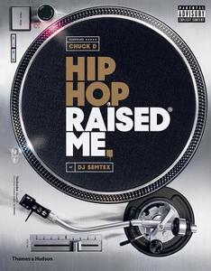 Hip Hop Raised Me di Dj Semtex edito da THAMES & HUDSON