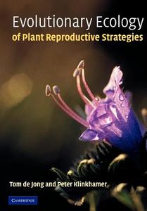 Evolutionary Ecology of Plant Reproductive Strategies di Tom J. De Jong, Peter G. L. Klinkhamer, Thomas Johannes De Jong edito da Cambridge University Press