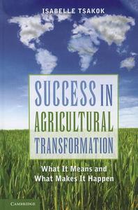 Success in Agricultural Transformation di Isabelle Tsakok edito da Cambridge University Press