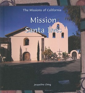 Mission Santa Ines di Jacqueline Ching edito da PowerKids Press