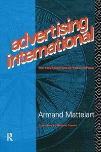 Advertising International di Armand Mattelart edito da Taylor & Francis Ltd