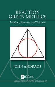 Reaction Green Metrics di John (CareerChem Andraos edito da Taylor & Francis Ltd