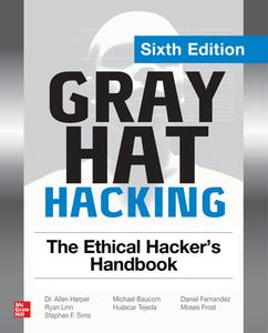 Gray Hat Hacking: The Ethical Hacker's Handbook, Sixth Edition di Michael Baucom, Moses Frost, Daniel Fernandez edito da OSBORNE