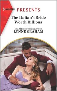 The Italian's Bride Worth Billions: An Uplifting International Romance di Lynne Graham edito da HARLEQUIN SALES CORP