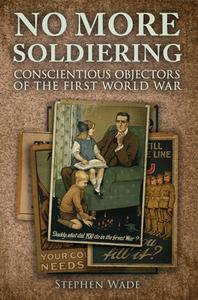 No More Soldiering di Stephen Wade edito da Amberley Publishing