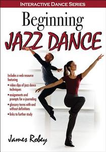 Beginning Jazz Dance di James Robey edito da Human Kinetics Publishers