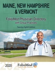 Maine, New Hampshire & Vermont  Physician Directory with Group Practices 2020 Twenty-Eighth Edition di Foliomed Associates edito da First Edition Design Publishing