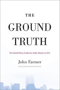 The Ground Truth: The Untold Story of America Under Attack on 9/11 di John Farmer edito da Riverhead Books