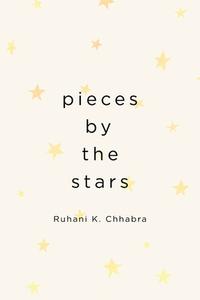 Pieces by the Stars di Ruhani K. Chhabra edito da Page Publishing, Inc.