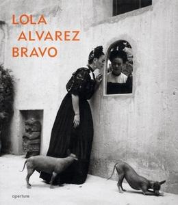 Lola Alvarez Bravo di Elizabeth Ferrer, Lola Alvarez Bravo edito da Aperture