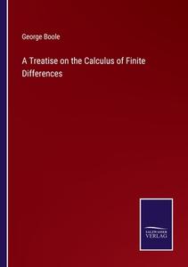 A Treatise on the Calculus of Finite Differences di George Boole edito da Salzwasser-Verlag