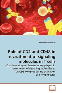 Role of CD2 and CD48 in recruitment of signaling molecules in T cells di Arshad Muhammad edito da VDM Verlag