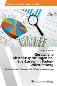 Gesetzliche Abschlussprüfungen bei Sparkassen in Baden-Württemberg di Simon O. Sonntag edito da AV Akademikerverlag