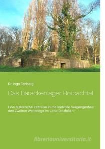 Das Barackenlager Rotbachtal di Ingo Tenberg edito da Books on Demand