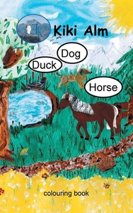 Duck, Dog, Horse di Kiki Alm edito da Books on Demand
