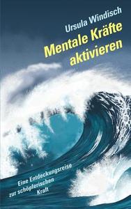 Mentale Kräfte aktivieren di Ursula Windisch edito da Books on Demand