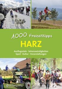 Harz - 1000 Freizeittipps di Roland Lange, Christian Dolle edito da Wartberg Verlag