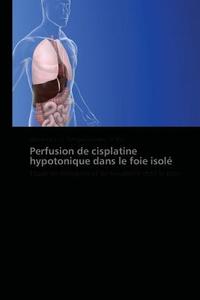 Perfusion de cisplatine hypotonique dans le foie isolé di Olivier Facy, P. Ortega Deballon, P. Rat edito da PAF