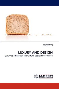 Luxury and Design di Zeynep Dinç edito da LAP Lambert Academic Publishing