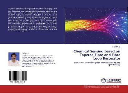 Chemical Sensing based on Tapered Fibre and Fibre Loop Resonator di Linslal C. L. edito da LAP Lambert Academic Publishing