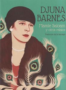 Mamie Saloam y otros relatos di Djuna Barnes edito da La Navaja Suiza Editores