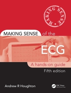 Making Sense Of The Ecg di Andrew Houghton edito da Taylor & Francis Ltd