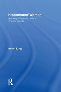 Hippocrates' Woman di Helen King edito da Taylor & Francis Ltd