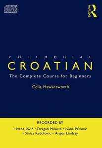 Colloquial Croatian di Celia Hawkesworth edito da Taylor & Francis Ltd