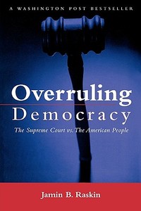 Overruling Democracy di Jamin B. Raskin edito da Routledge