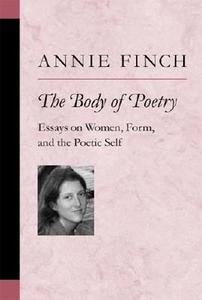 Finch, A:  The Body of Poetry di Annie Finch edito da University of Michigan Press