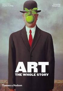 Art: The Whole Story di Richard Cork edito da Thames & Hudson Ltd