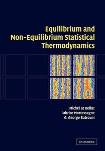 Equilibrium and Non-Equilibrium Statistical Thermodynamics di Michel Le Bellac, Fabrice Mortessagne, George Batrouni edito da Cambridge University Press