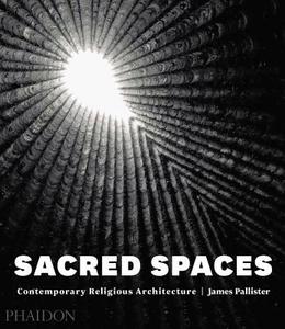 Sacred Spaces di James Pallister edito da Phaidon Verlag GmbH