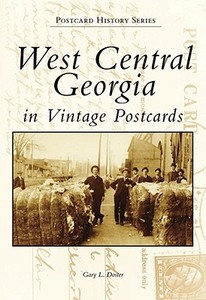 West Central Georgia in Vintage Postcards di Gary L. Doster edito da ARCADIA PUB (SC)
