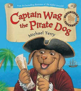 Captain Wag The Pirate Dog di Michael Terry edito da Bloomsbury Publishing Plc