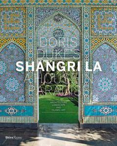 Doris Duke's Shangri La di Donald Albrecht, Thomas Mellins edito da Rizzoli International Publications