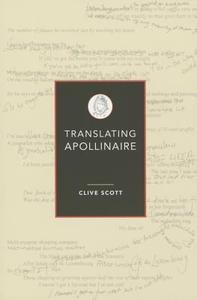 Translating Apollinaire di Clive Scott edito da University of Exeter Press