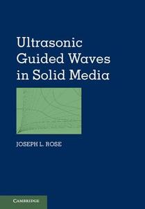 Ultrasonic Guided Waves in Solid Media di Joseph L. Rose edito da Cambridge University Press