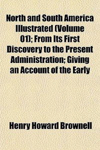 North And South America Illustrated Vol di Henry Howard Brownell edito da General Books