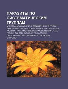 Parazity Po Sistematicheskim Gruppam: My di Istochnik Wikipedia edito da Books LLC, Wiki Series