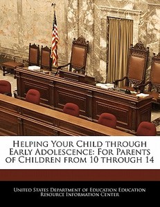 Helping Your Child Through Early Adolescence edito da Bibliogov