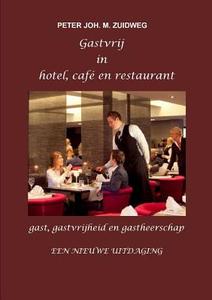 Gastvrij in hotel, café en restaurant di Peter Joh. M. Zuidweg edito da Lulu.com
