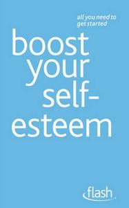 Boost Your Self-Esteem: Flash di Christine Wilding, Stephen Palmer edito da HODDER & STOUGHTON