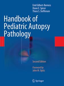 Handbook Of Pediatric Autopsy Pathology di Enid Gilbert-Barness, Diane E. Spicer, Thora S. Steffensen edito da Springer-verlag New York Inc.