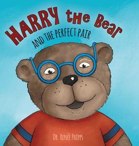 Harry The Bear And The Perfect Pair di Phipps Renee Phipps edito da Friesenpress