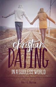 Christian Dating in a Godless World di Rev. T. G. Morrow edito da Sophia Institute Press