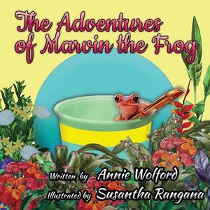 The Adventures of Marvin the Frog di Annie Wolford edito da XULON PR